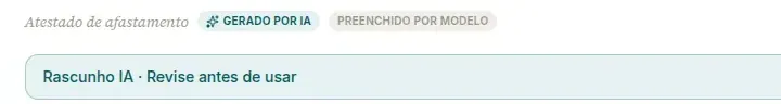 Alto do editor de um Atestado de afastamento no computador, com o nome do tipo, os selos Gerado por IA e Preenchido por modelo e a faixa Rascunho IA · Revise antes de usar