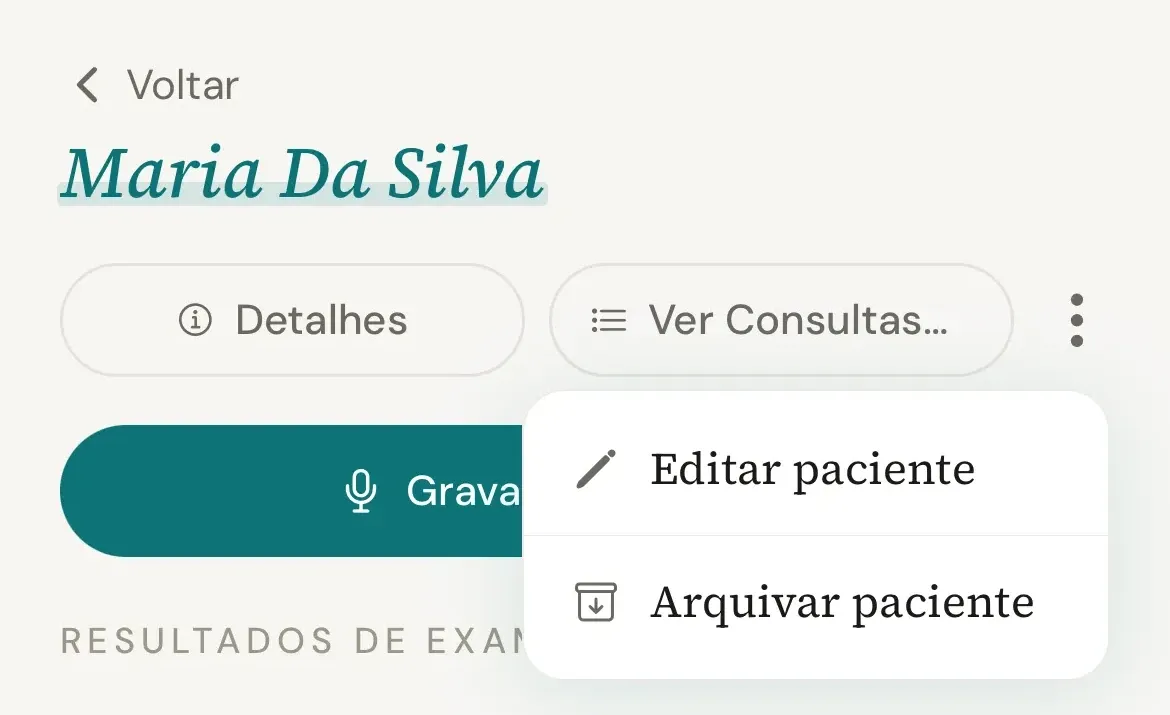 Ficha de Maria Da Silva no celular com o menu Mais opções aberto ao lado de Detalhes e Ver Consultas, mostrando Editar paciente e Arquivar paciente