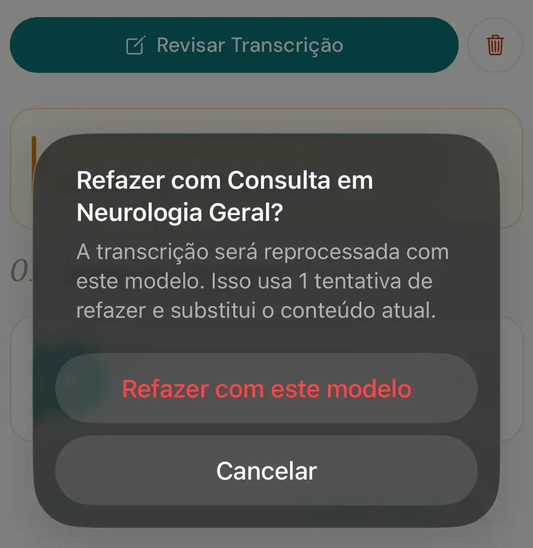 Alerta Refazer com Consulta em Neurologia Geral? no celular, com o aviso de que a transcrição será reprocessada com este modelo e os botões Refazer com este modelo e Cancelar