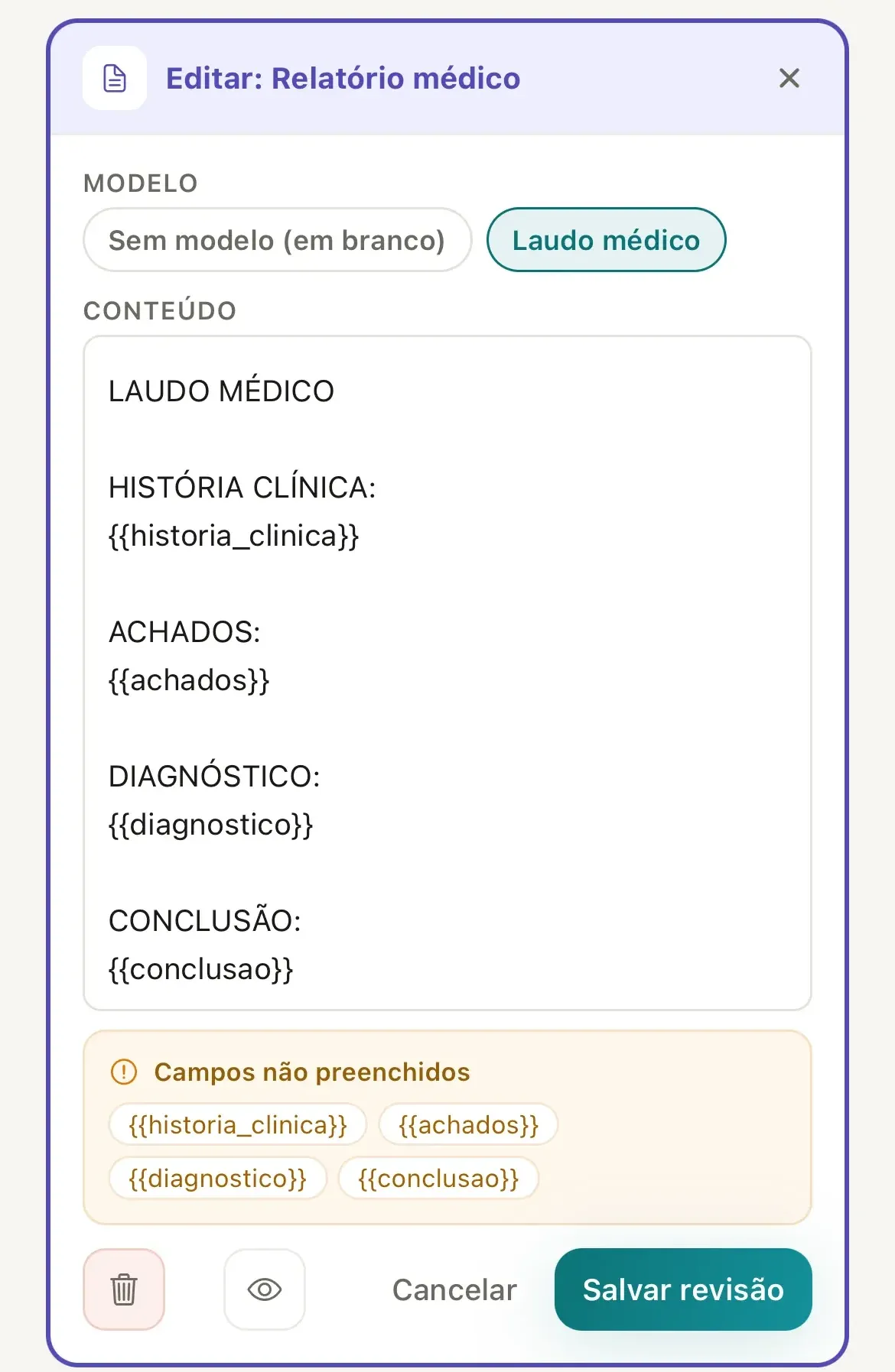 Editor do Relatório médico com o seletor Modelo em Laudo médico, o texto do modelo com as lacunas de história clínica, achados, diagnóstico e conclusão no campo Conteúdo, o aviso Campos não preenchidos e o botão Salvar revisão
